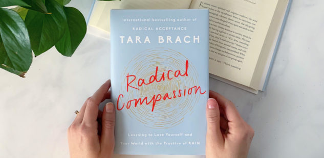 Radical Compassion: Learning to Love Yourself and Your World with the Practice of R.A.I.N.