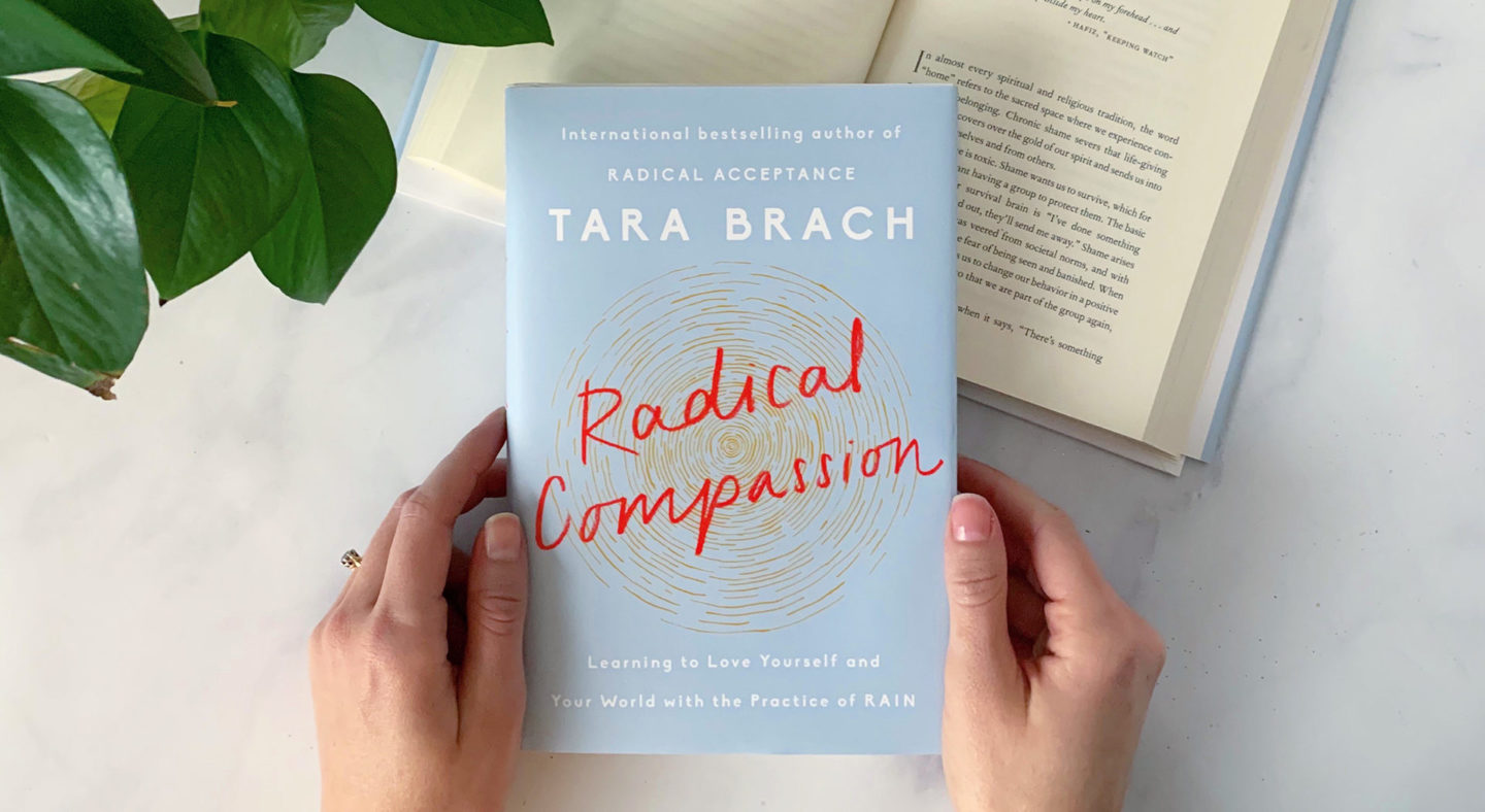 Radical Compassion: Learning to Love Yourself and Your World with the Practice of R.A.I.N.