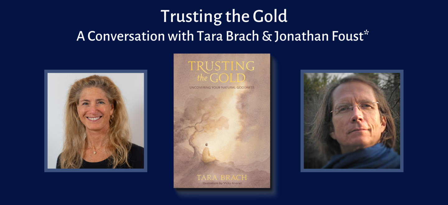 Trusting the Gold: A Conversation between Tara Brach and Jonathan Foust