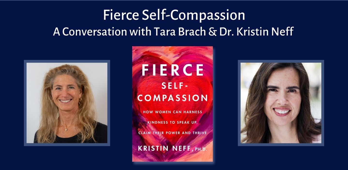 Fierce Self-Compassion – A conversation between Tara Brach and Kristin Neff