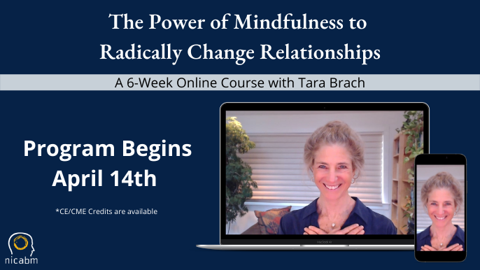The Power of Mindfulness to Radically Change Relationships [6-week Online Course]