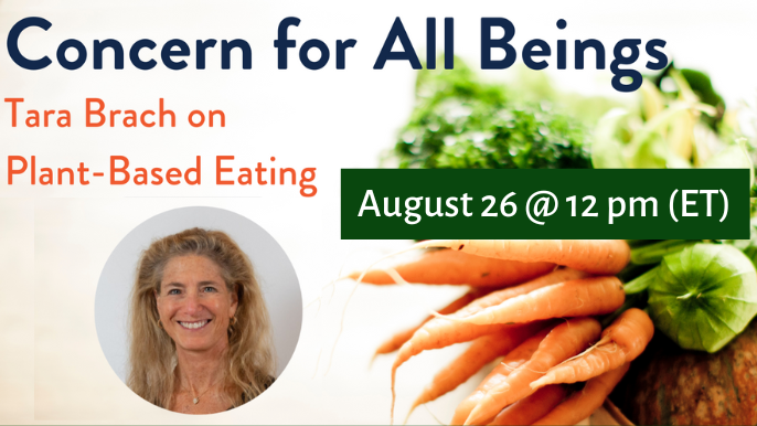 Concern for All Beings: Tara Brach on Plant-Based Eating