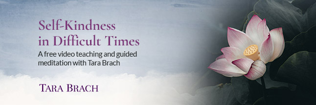 Self-Kindness in Difficult Times – Tara Brach